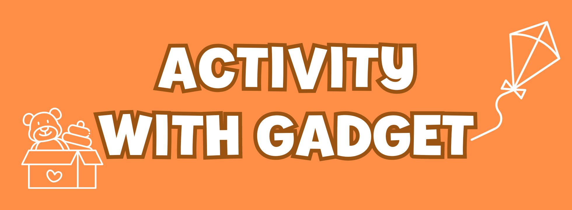 Activity with gadget